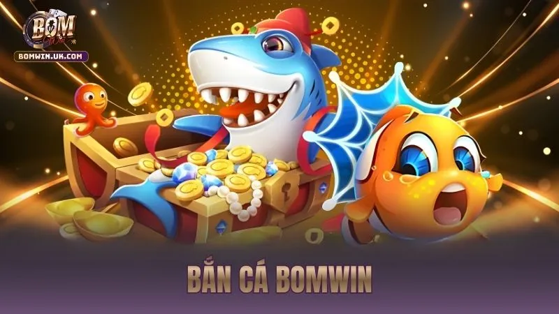 sảnh chơi bắn cá bomwin 2026